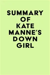 Book cover of Summary of Kate Manne's Down Girl by IRB Media