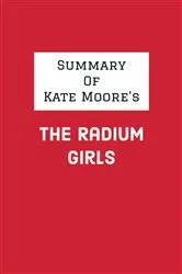 Book cover of Summary of Kate Moore's The Radium Girls by IRB Media