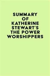 Book cover of Summary of Katherine Stewart's The Power Worshippers by IRB Media