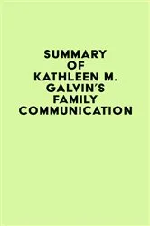Book cover of Summary of Kathleen M. Galvin's Family Communication by IRB Media