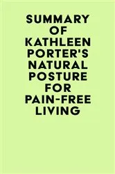 Book cover of Summary of Kathleen Porter's Natural Posture for Pain-Free Living by IRB Media