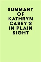 Book cover of Summary of Kathryn Casey's In Plain Sight by Unknown