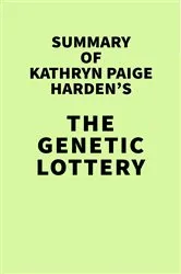 Book cover of Summary of Kathryn Paige Harden's The Genetic Lottery by IRB Media