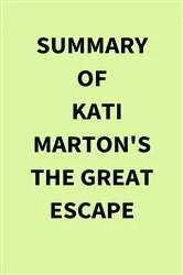 Book cover of Summary of Kati Marton's The Great Escape by IRB Media