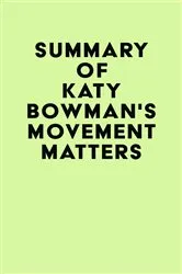 Book cover of Summary of Katy Bowman's Movement Matters by Unknown