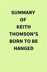 Book cover of Summary of Keith Thomson's Born to Be Hanged by IRB Media