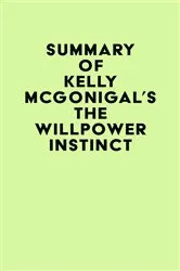 Book cover of Summary of Kelly McGonigal's The Willpower Instinct by Unknown