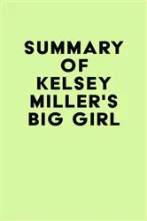 Book cover of Summary of Kelsey Miller's Big Girl by Unknown