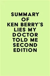 Book cover of Summary of Ken Berry's Lies My Doctor Told Me Second Edition by Unknown