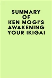 Book cover of Summary of Ken Mogi's Awakening Your Ikigai by IRB Media