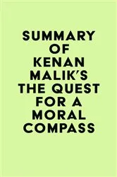 Book cover of Summary of Kenan Malik's The Quest for a Moral Compass by IRB Media
