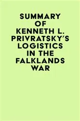 Book cover of Summary of Kenneth L. Privratsky's Logistics In The Falklands War by IRB Media
