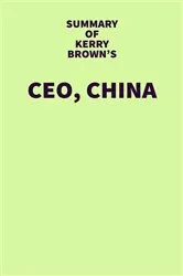 Book cover of Summary of Kerry Brown's CEO, China by IRB Media
