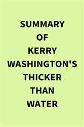 Book cover of Summary of Kerry Washington's Thicker than Water by IRB Media