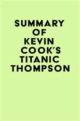 Book cover of Summary of Kevin Cook's Titanic Thompson by Unknown