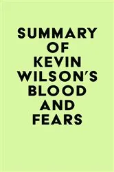 Book cover of Summary of Kevin Wilson's Blood and Fears by Unknown