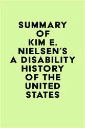 Book cover of Summary of Kim E. Nielsen's A Disability History of the United States by IRB Media