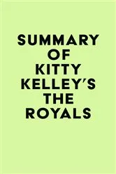 Book cover of Summary of Kitty Kelley's The Royals by IRB Media