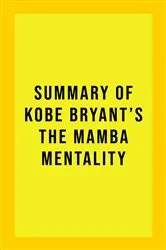 Book cover of Summary of Kobe Bryant's The Mamba Mentality by Unknown