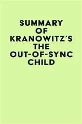 Book cover of Summary of Kranowitz's The Out-of-Sync Child by IRB Media