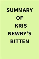 Book cover of Summary of Kris Newby's Bitten by IRB Media