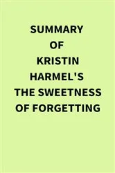 Book cover of Summary of Kristin Harmel's The Sweetness of Forgetting by IRB Media