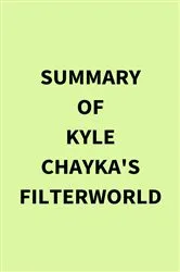 Book cover of Summary of Kyle Chayka's Filterworld by IRB Media