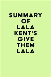 Book cover of Summary of Lala Kent's Give Them Lala by IRB Media