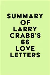 Book cover of Summary of Larry Crabb's 66 Love Letters by IRB Media
