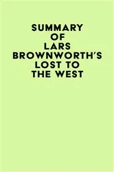 Book cover of Summary of Lars Brownworth's Lost to the West by IRB Media