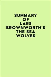 Book cover of Summary of Lars Brownworth's The Sea Wolves by IRB Media