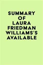 Book cover of Summary of Laura Friedman Williams's Available by Unknown