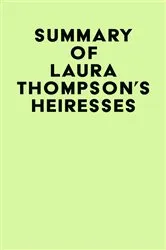 Book cover of Summary of Laura Thompson's Heiresses by Unknown