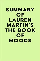 Book cover of Summary of Lauren Martin's The Book of Moods by IRB Media
