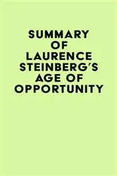 Book cover of Summary of Laurence Steinberg's Age of Opportunity by IRB Media