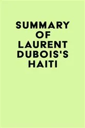 Book cover of Summary of Laurent Dubois's Haiti by IRB Media
