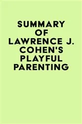 Book cover of Summary of Lawrence J. Cohen's Playful Parenting by IRB Media