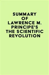 Book cover of Summary of Lawrence M. Principe's The Scientific Revolution by IRB Media