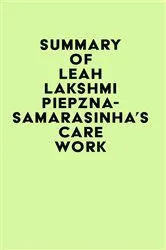 Book cover of Summary of Leah Lakshmi Piepzna-Samarasinha's Care Work by IRB Media