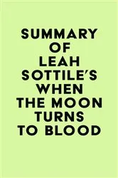 Book cover of Summary of Leah Sottile's When the Moon Turns to Blood by Unknown