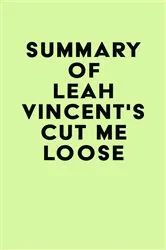 Book cover of Summary of Leah Vincent's Cut Me Loose by Unknown
