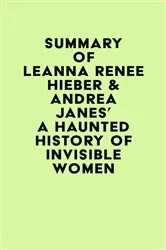 Book cover of Summary of Leanna Renee Hieber & Andrea Janes's A Haunted History of Invisible Women by Unknown