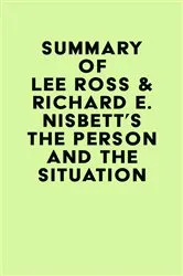 Book cover of Summary of Lee Ross & Richard E. Nisbett's The Person and the Situation by IRB Media