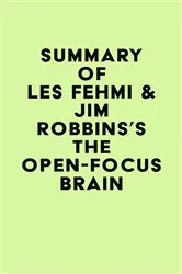 Book cover of Summary of Les Fehmi & Jim Robbins's The Open-Focus Brain by IRB Media