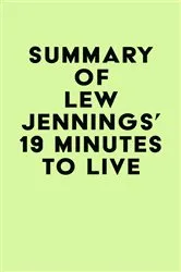 Book cover of Summary of Lew Jennings's 19 Minutes to Live by Unknown