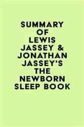 Book cover of Summary of Lewis Jassey & Jonathan Jassey's The Newborn Sleep Book by IRB Media