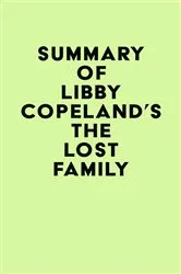 Book cover of Summary of Libby Copeland's The Lost Family by IRB Media