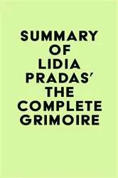 Book cover of Summary of Lidia Pradas's The Complete Grimoire by IRB Media