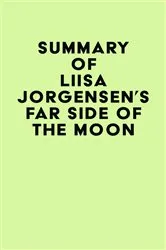 Book cover of Summary of Liisa Jorgensen's Far Side of the Moon by Unknown