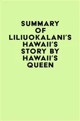 Book cover of Summary of Liliuokalani's Hawaii's Story by Hawaii's Queen by Unknown